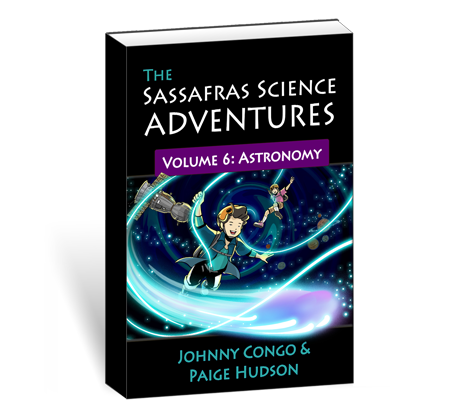 The Sassafras Science Adventures Volume 6: Astronomy