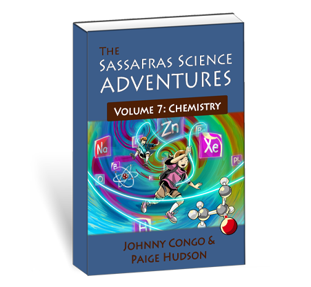 The Sassafras Science Adventures Volume 7: Chemistry